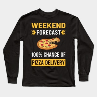 Weekend Forecast Pizza Delivery Long Sleeve T-Shirt